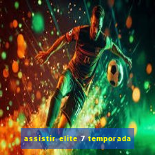 assistir elite 7 temporada